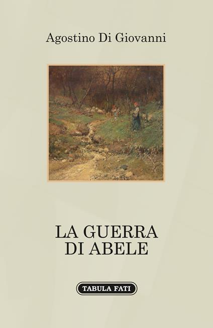 La guerra di Abele - Agostino Di Giovanni - copertina