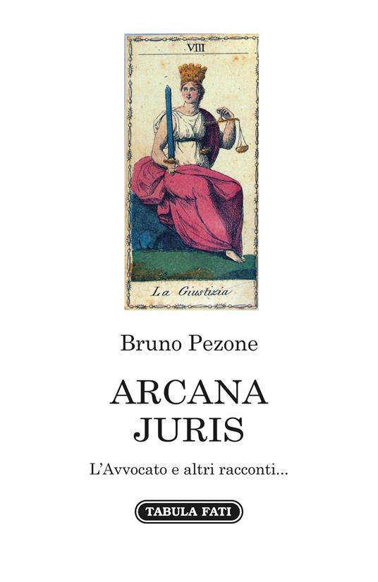 Arcana juris. L'avvocato e altri racconti... - Bruno Pezone - copertina