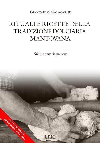 Rituali e ricette della tradizione dolciaria mantovana. Sfumature di piacere - Giancarlo Malacarne - copertina