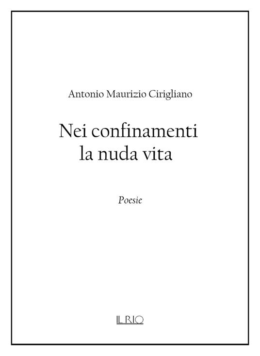 Nei confinamenti la nuda vita - Antonio Maurizio Cirigliano - copertina