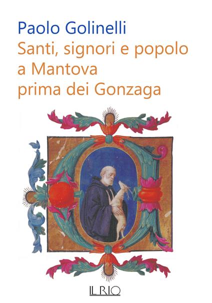Santi, signori e popolo a Mantova prima dei Gonzaga - Paolo Golinelli - copertina