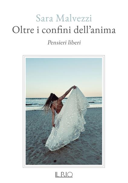 Oltre i confini dell'anima. Pensieri liberi - Sara Malvezzi - copertina