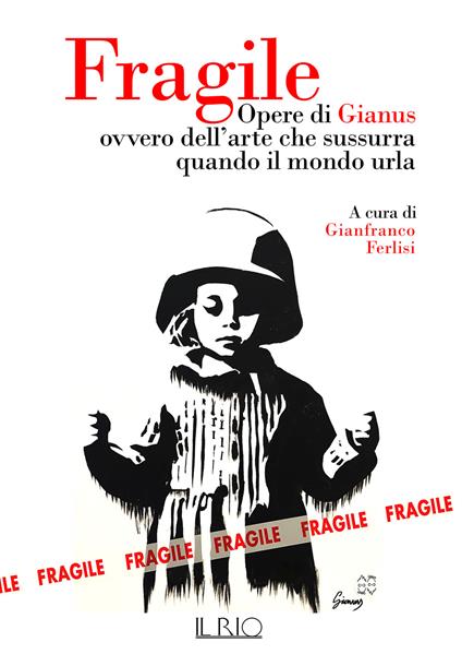 Fragile. Opere di Gianus ovvero dell'arte che sussurra quando il mondo urla - copertina