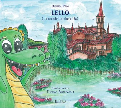 Lello. Il coccodrillo che ci fa? Ediz. illustrata - Olimpia Palo - copertina