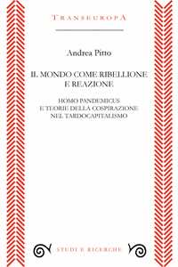 Il mondo come ribellione e reazione. Homo pandemicus e teorie della cospirazione nel tardocapitalismo