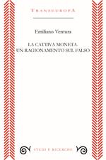 La cattiva moneta. Un ragionamento sul falso