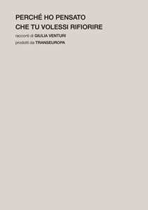 Perché ho pensato che tu volessi rifiorire