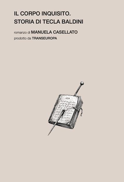 Il corpo inquisito. Storia di Tecla Baldini - Manuela Casellato - copertina