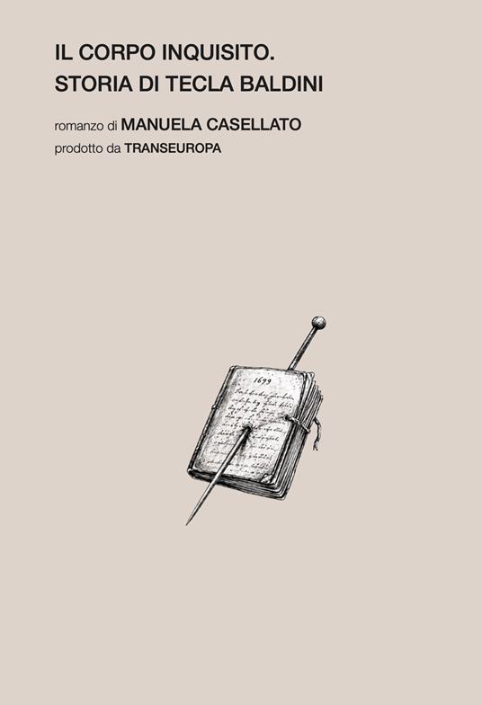 Il corpo inquisito. Storia di Tecla Baldini - Manuela Casellato - copertina