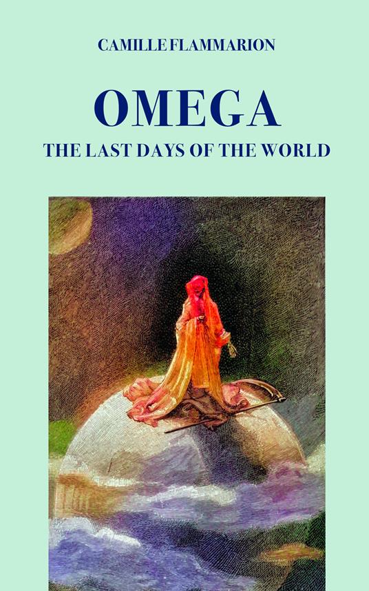 Omega. The last days of the world - Camille Flammarion - copertina