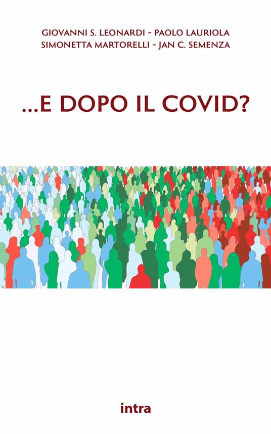 ...e dopo il Covid?. Proteggere la salute e l’ambiente per prevenire le pandemie e altri disastri - Giovanni Leonardi,Paolo Lauriola,Simonetta Martorelli - copertina