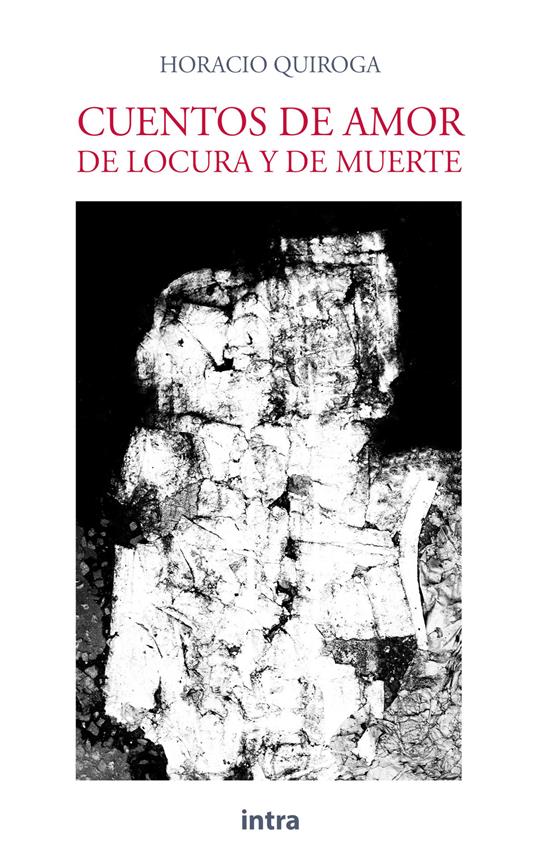 Cuentos de amor, de locura y de muerte - Horacio Quiroga - copertina
