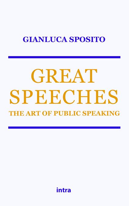 Great speeches. The art of public speaking - Gianluca Sposito - copertina