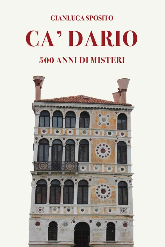 Ca' Dario. 500 anni di misteri - Gianluca Sposito - copertina