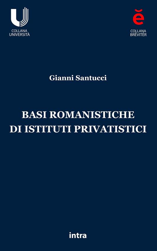 Basi romanistiche di istituti privatistici - Gianni Santucci - copertina