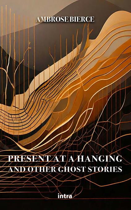 Present at a Hanging and other ghost stories - Ambrose Bierce - copertina