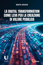 La digital transformation come leva per la creazione di valore pubblico
