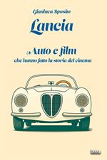 Lancia. Auto e film che hanno fatto la storia del cinema. Con QR Code