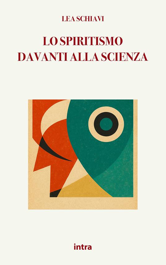 Lo spiritismo davanti alla scienza - Lea Schiavi - copertina