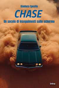 Libro Chase. Un secolo di inseguimenti sullo schermo Gianluca Sposito