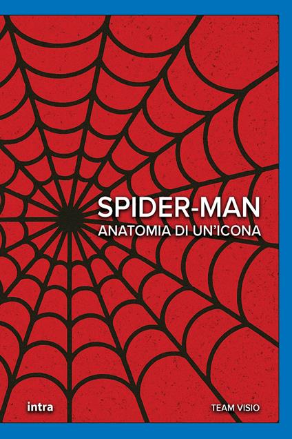 Spider-Man. Anatomia di un’icona - copertina