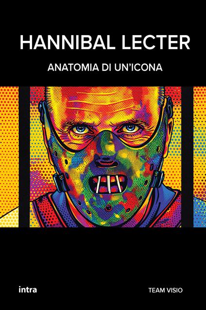 Hannibal Lecter. Anatomia di un’icona - copertina