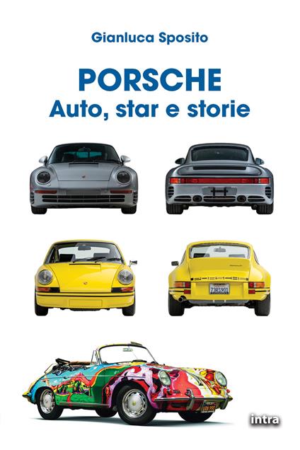 Porsche. Auto, star e storie - Gianluca Sposito - copertina