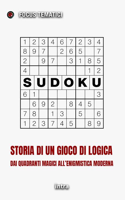 Sudoku. Storia di un gioco di logica. Dai quadrati magici all'enigmistica moderna - copertina