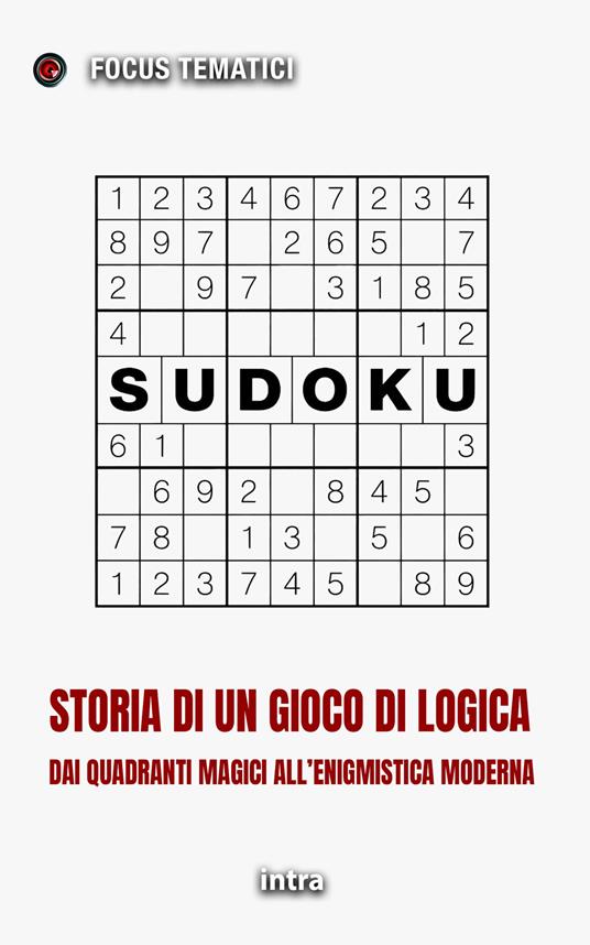 Sudoku. Storia di un gioco di logica. Dai quadrati magici all'enigmistica moderna - copertina