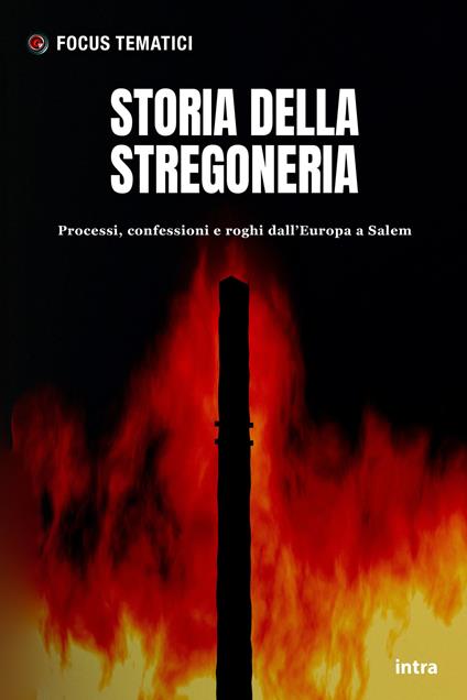 Storia della stregoneria. Processi, confessioni e roghi dall’Europa a Salem - copertina