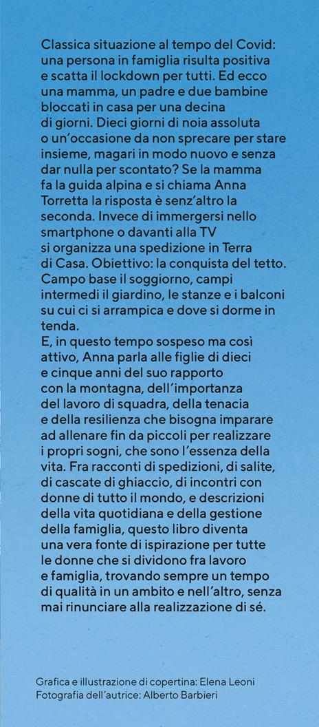 Dal tetto di casa vedo il mondo. Riflessioni di una donna guida alpina per le sue figlie sull'importanza di coltivare i propri sogni - Anna Torretta - 4