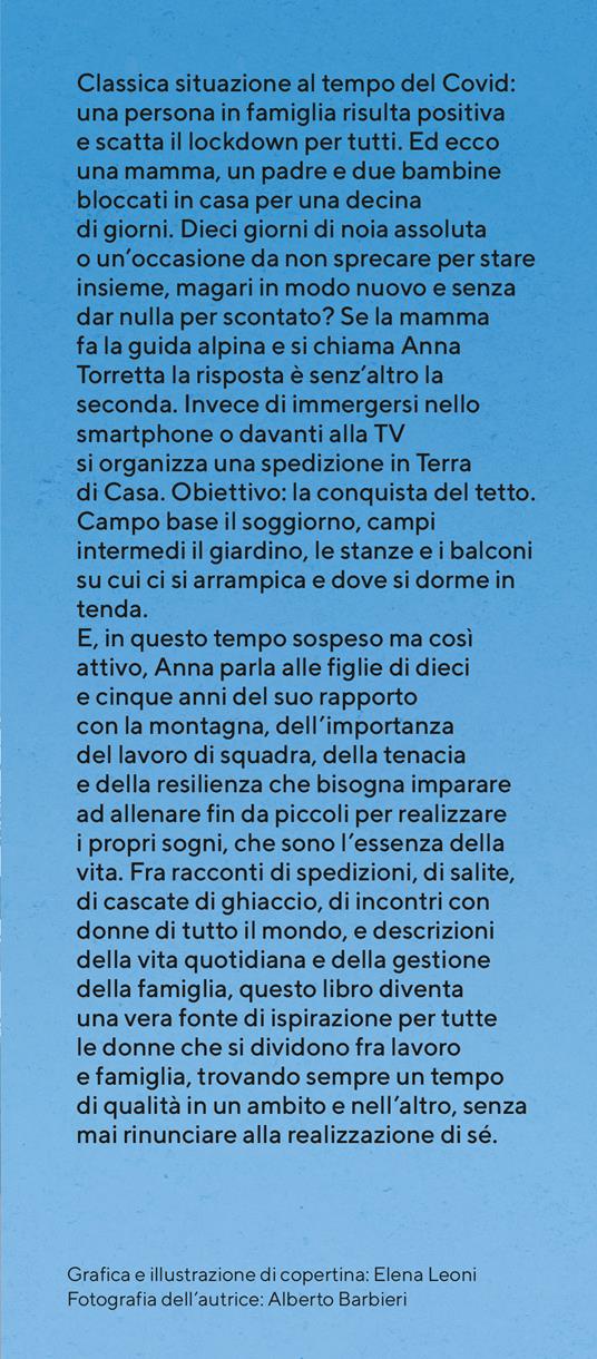 Dal tetto di casa vedo il mondo. Riflessioni di una donna guida alpina per le sue figlie sull'importanza di coltivare i propri sogni - Anna Torretta - 4
