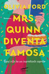 Libro Mrs. Quinn diventa famosa. Ogni vita ha un ingrediente segreto Olivia Ford
