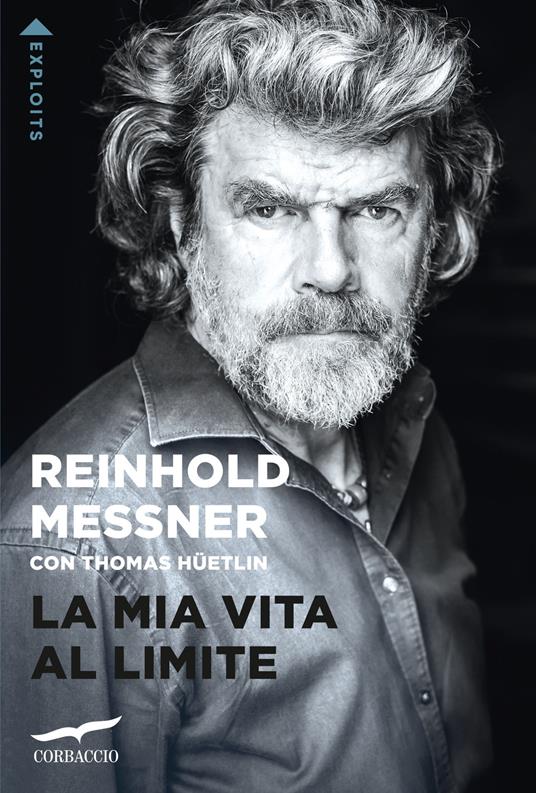 La mia vita al limite - Reinhold Messner,Thomas Hüetlin - copertina