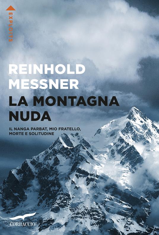 La montagna nuda. Il Nanga Parbat, mio fratello, morte e solitudine - Reinhold Messner - copertina