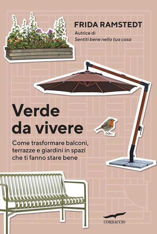 Verde da vivere. Come trasformare balconi, terrazze e giardini in spazi che ti fanno stare bene - Frida Ramstedt - copertina
