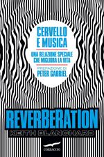 Reverberation. Cervello e musica: una relazione speciale che migliora la vita