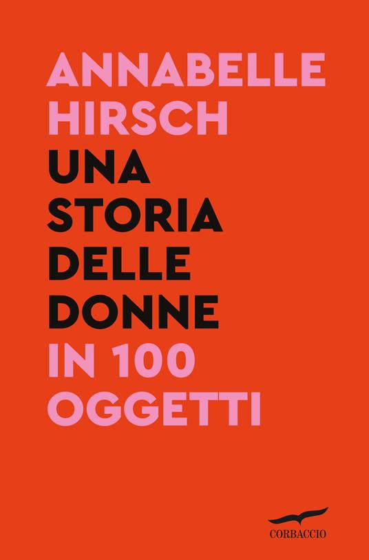 Una storia delle donne in 100 oggetti - Annabelle Hirsch - copertina