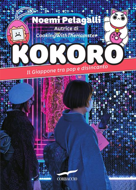 Kokoro. Il Giappone tra pop e disincanto - Noemi Pelagalli - copertina