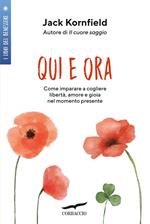 Qui e ora. Imparare a cogliere libertà, amore e gioia nel momento presente