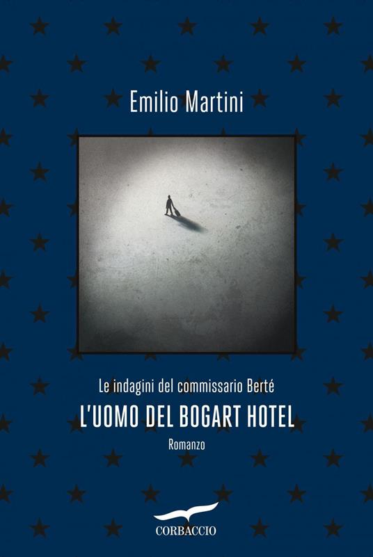 L' uomo del Bogart hotel. Le indagini del commissario Bertè - Emilio Martini - ebook