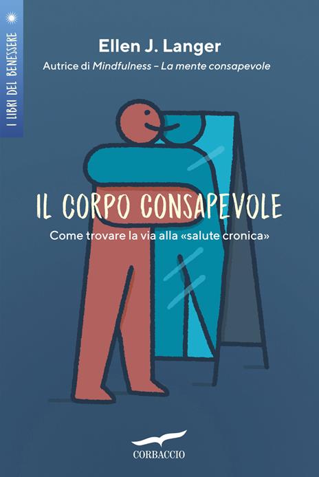 Il corpo consapevole. Come trovare la via alla «salute cronica» - Ellen J. Langer - copertina