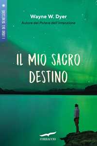 Libro Il mio sacro destino Wayne W. Dyer