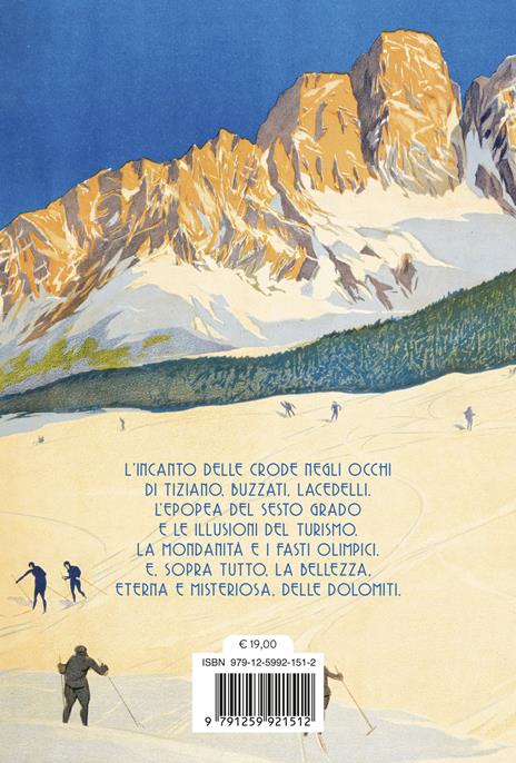 Dolomiti, lo spettacolo infinito. Dal Cadore a Cortina d'Ampezzo fra alpinismo e mito olimpico - Paolo Paci - 2