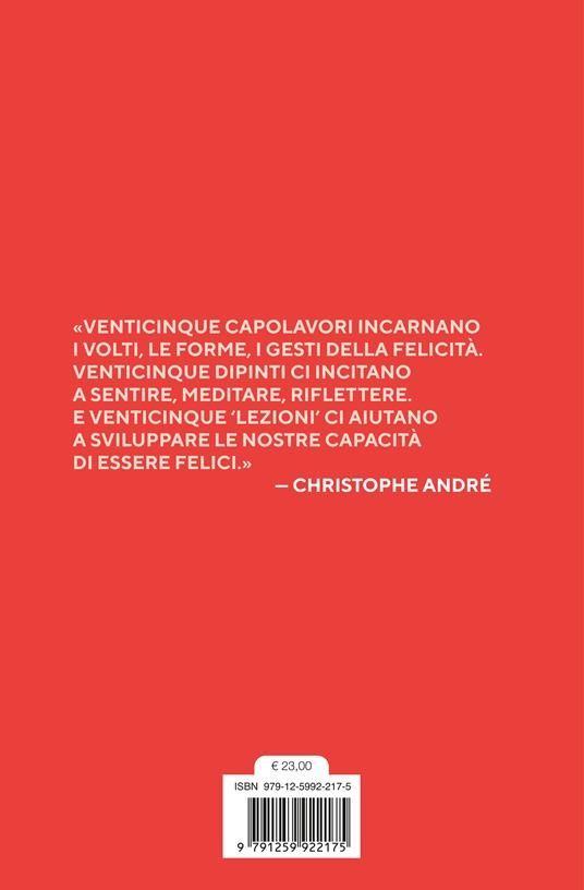 Dell'arte della felicità. 25 quadri, 25 modi per conoscere la felicità - Christophe André - 2