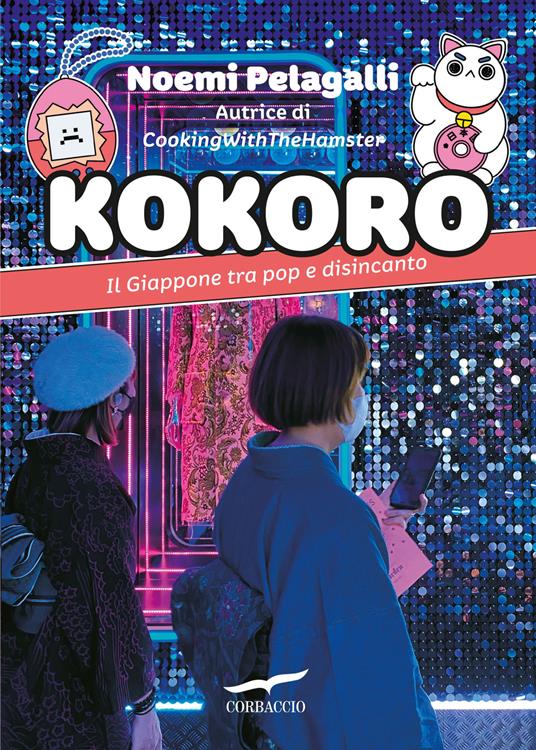 Kokoro. Il Giappone tra pop e disincanto - Noemi Pelagalli - copertina