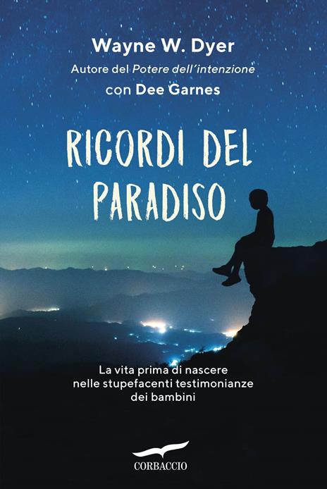 Ricordi del paradiso - Wayne W. Dyer,Dee Garnes - copertina