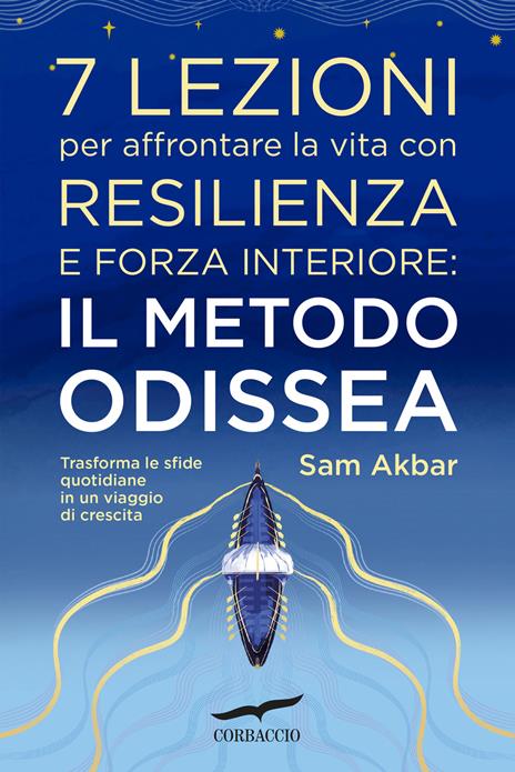 7 lezioni per affrontare la vita con resilienza e forza interiore: il metodo Odissea. Trasforma le sfide quotidiane in un viaggio di crescita - Sam Akbar - copertina