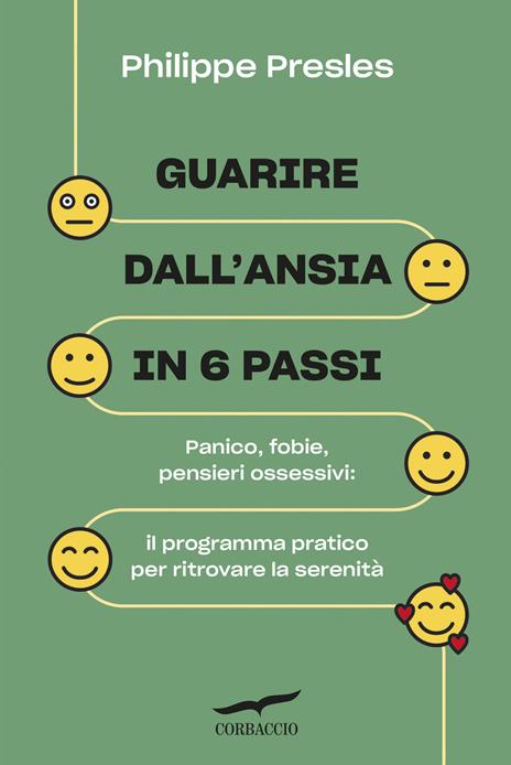 Guarire dall'ansia in 6 passi. Panico, fobie, pensieri ossessivi: il programma pratico per ritrovare la serenità - Philippe Presles - copertina