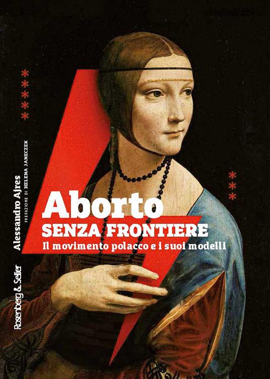 Aborto senza frontiere. Il movimento polacco e i suoi modelli - Alessandro Ajres - Libro - Rosenberg & Sellier - Orizzonti geopolitici | IBS